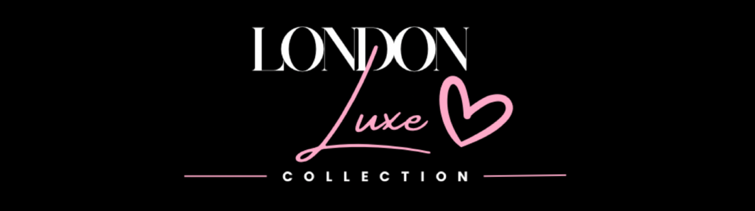Why London Luxe Collection?