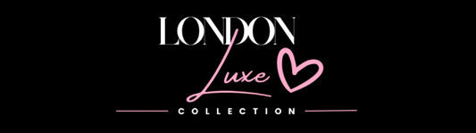 Why London Luxe Collection?